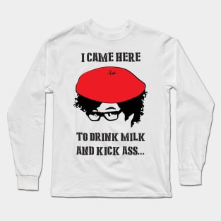 Drink Milk and Kick Ass ! Long Sleeve T-Shirt